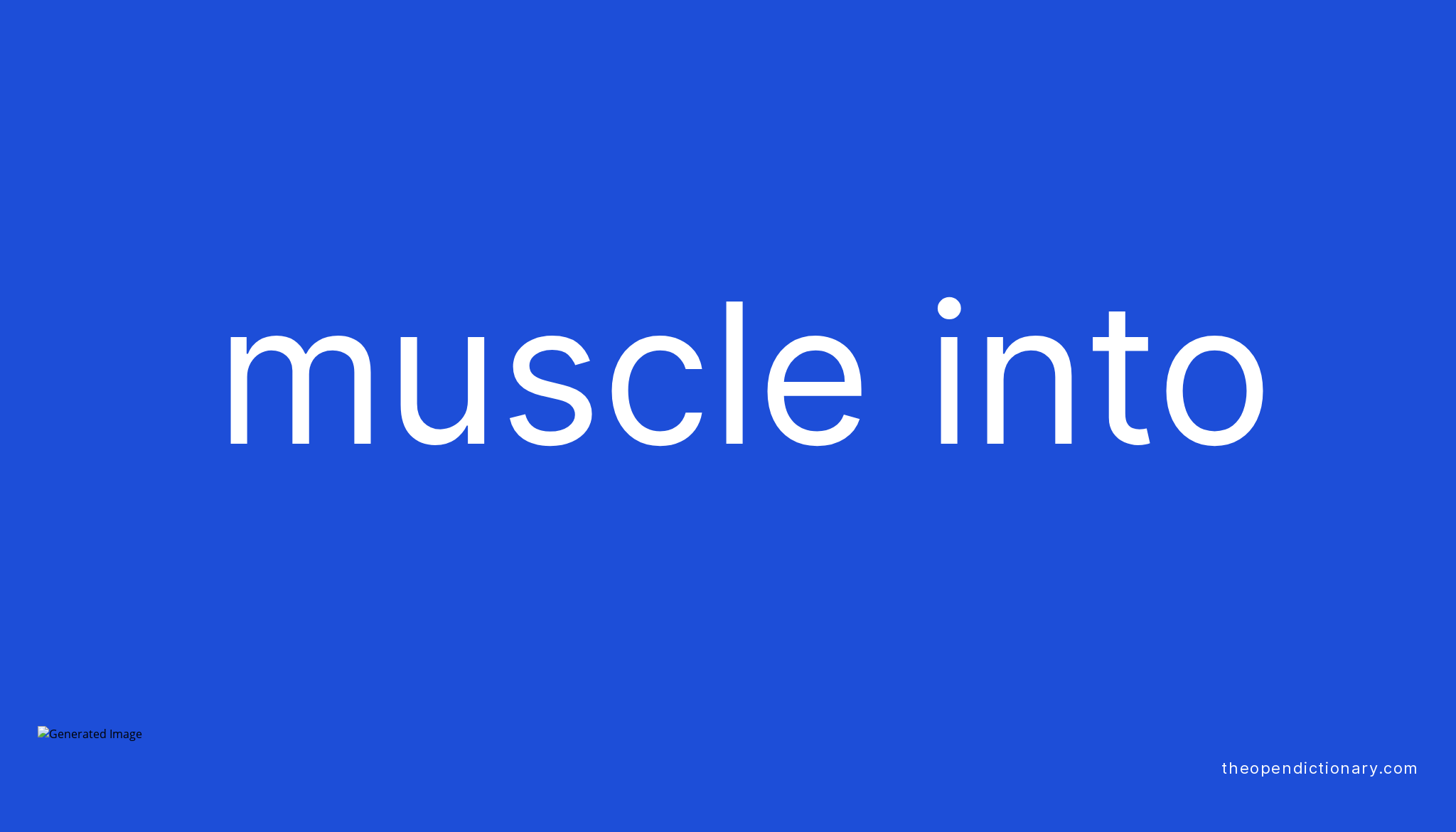 muscle-into-phrasal-verb-muscle-into-definition-meaning-and-example